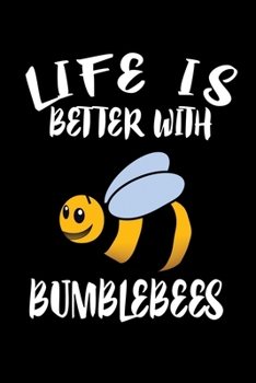 Paperback Life Is Better With Bumblebees: Animal Nature Collection Book