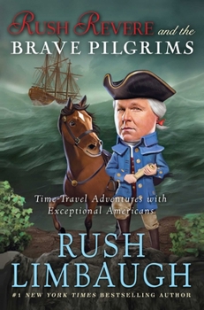 Hardcover Rush Revere and the Brave Pilgrims: Time-Travel Adventures with Exceptional Americans Book