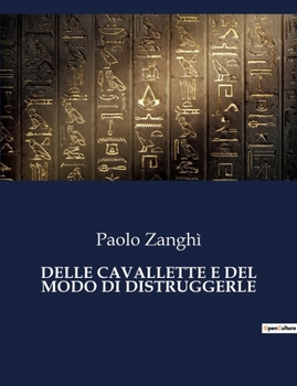 Paperback Delle Cavallette E del Modo Di Distruggerle [Italian] Book