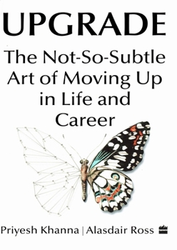 Hardcover Upgrade: The Not-So-Subtle Art of Moving Up in Life and Career Book