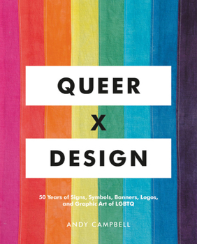 Hardcover Queer X Design: 50 Years of Signs, Symbols, Banners, Logos, and Graphic Art of LGBTQ Book