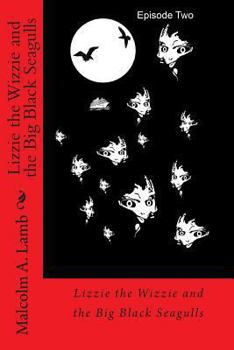 Paperback Lizzie the Wizzie and the Big Black Seagulls Book