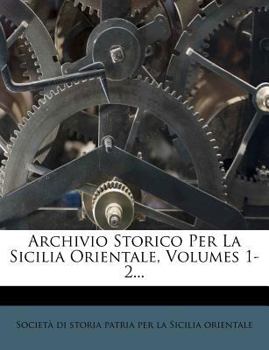 Paperback Archivio Storico Per La Sicilia Orientale, Volumes 1-2... [Italian] Book