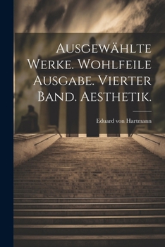Paperback Ausgewählte Werke. Wohlfeile Ausgabe. Vierter Band. Aesthetik. [German] Book