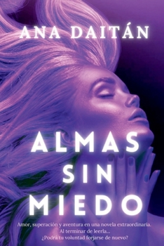 Paperback Almas Sin Miedo: Amor, superación y aventura en una novela extraordinaria. Al terminar de leerla... ¿Podrá tu voluntad forjarse de nuev [Spanish] [Large Print] Book