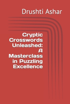 Paperback Cryptic Crosswords Unleashed: A Masterclass in Puzzling Excellence Book