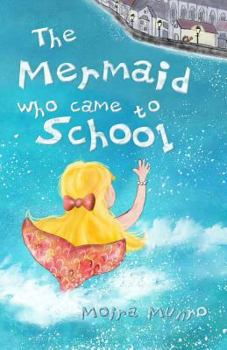 Paperback The Mermaid Who Came to School - colour edition: A funny thing happened on World Book Day Book