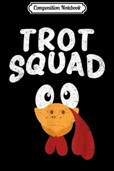 Composition Notebook: Turkey Trot Squad Thanksgiving Costume Run Humor Gifts  Journal/Notebook Blank Lined Ruled 6x9 100 Pages