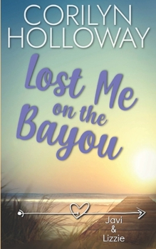 Paperback Lost Me on the Bayou: (A Sweet and Clean Small-town Beach Romance) Book