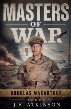 Masters of War: Douglas MacArthur
