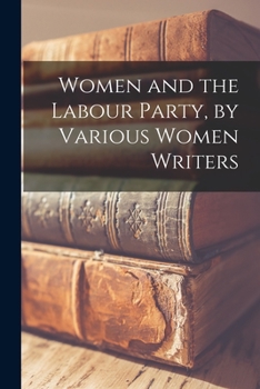 Paperback Women and the Labour Party, by Various Women Writers Book