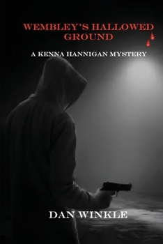Wembley’s Hallowed Ground: A Kenna Hannigan Mystery