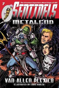 Sentinels: Metalgod - Book #7 of the Sentinels Superhero Novels