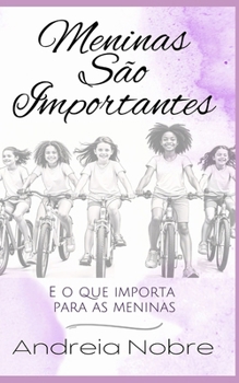 Paperback Meninas São Importantes: E o que Importa para as Meninas [Portuguese] Book