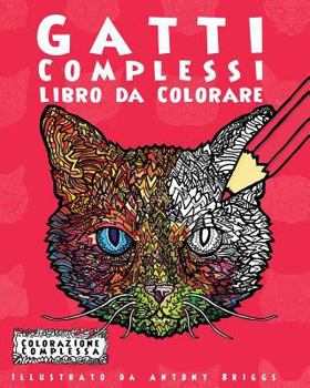 Paperback Gatti Complessi - Libro da Colorare: Divertimento rilassante per adulti e bambini [Italian] Book