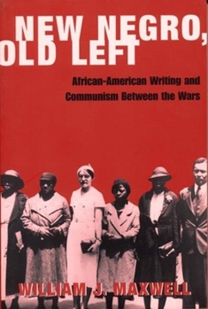 Paperback New Negro, Old Left: African-American Writing and Communism Between the Wars Book