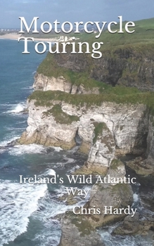 Paperback Motorcycle Touring: Ireland's Wild Atlantic Way Book