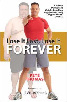 Hardcover Lose It Fast, Lose It Forever: A 4-Step Permanent Weight Loss Plan from the Most Successful "Biggest Loser" of All Time Book
