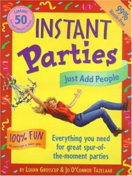 Instant Parties: Everything You Need for Great Spur-of-the-Moment Parties