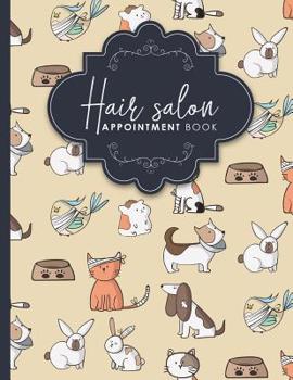 Paperback Hair Salon Appointment Book: 7 Columns Appointment Diary, Appointment Scheduler Book, Daily Appointments, Cute Veterinary Animals Cover Book