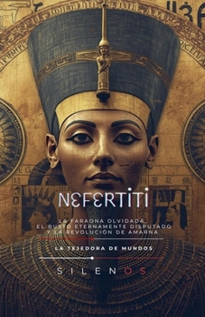 Nefertiti: El Busto Eternamente Disputado (Egipto) (Spanish Edition)