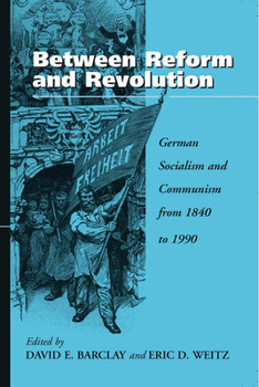 Paperback Between Reform and Revolution: German Socialism and Communism from 1840 to 1990 Book