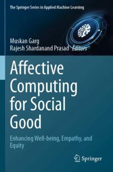 Affective Computing for Social Good: Enhancing Well-being, Empathy, and Equity (The Springer Series in Applied Machine Learning)