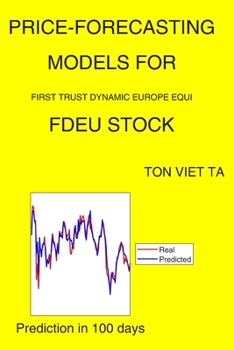 Paperback Price-Forecasting Models for First Trust Dynamic Europe Equi FDEU Stock Book