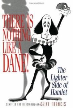 Paperback There Is Nothing Like a Dane!: The Lighter Side of Hamlet Book