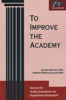 To Improve the Academy: Resources for Faculty, Instructional, and Organizational Development, Vol. 20
