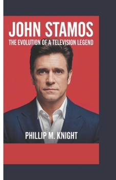 JOHN STAMOS: The Evolution of a Television Legend