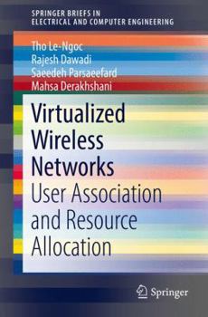Virtualized Wireless Networks: User-Association and Resource-Allocation - Book  of the SpringerBriefs in Electrical and Computer Engineering