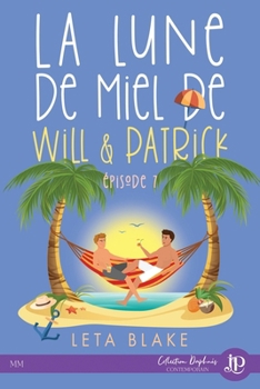 L'éternelle lune de miel de Will et Patrick: Se réveiller mariés volume 7 (French Edition)