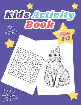 Kids Activity Book Ages 8-12: Maze , Animal Coloring , Cat Coloring , Dog Coloring , Pages for Coloring