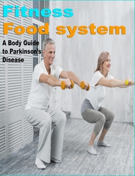 Paperback Fitness food System A Body Guide to Parkinson's Disease Book