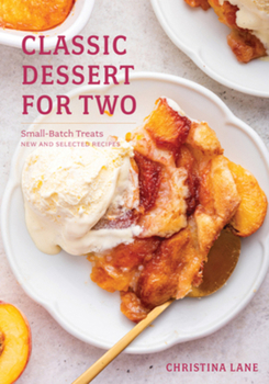 Hardcover Classic Dessert for Two: Small-Batch Treats, New and Selected Recipes Book