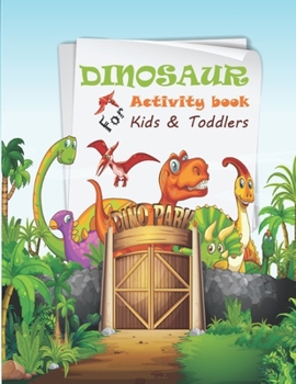 Paperback Dinosaur Activity Book For Kids And Toddlers: With Coloring Book, Puzzle, Dot to Dot Totally Roarsome Dinosaur Activities. Book