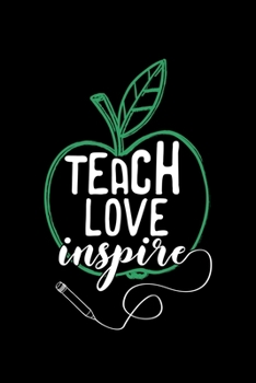 Paperback Teach Love Inspire: gift school grade teachers - 110 Pages Notebook/Journal Book