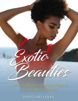 Paperback Exotic Beauties: Hot Sexy African-American Lingerie Girls Models Pictures Book