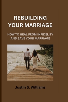 Paperback Rebuilding Your Marriage: How to heal from Infidelity and Save your Marriage Book