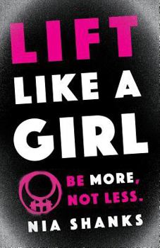 Paperback Lift Like a Girl: Be More, Not Less. Book