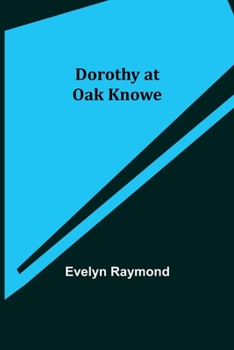 Dorothy at Oak Knowe - Book #9 of the Dorothy Chester