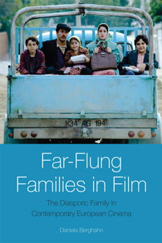 Hardcover Far-Flung Families in Film: The Diasporic Family in Contemporary European Cinema Book