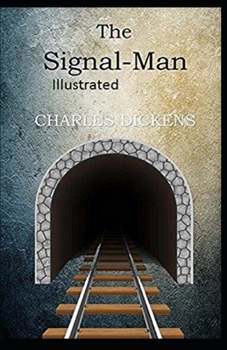 The Signal-Man Illustrated