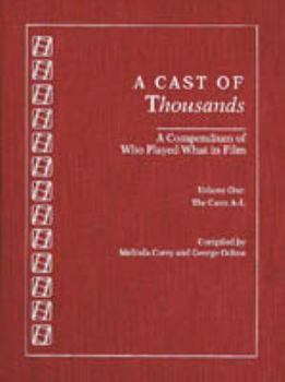 Hardcover A Cast of Thousands: A Compendium of Who Played What in Film Book