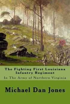 Paperback The Fighting First Louisiana Infantry Regiment: In The Army of Northern Virginia Book