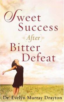 Paperback Sweet Success After Bitter Defeat Book