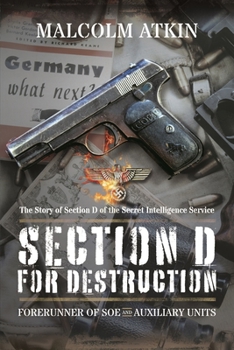 Paperback Section D for Destruction: Forerunner of SOE and Auxiliary Units Book