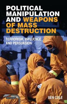 Paperback Political Manipulation and Weapons of Mass Destruction: Terrorism, Influence and Persuasion Book