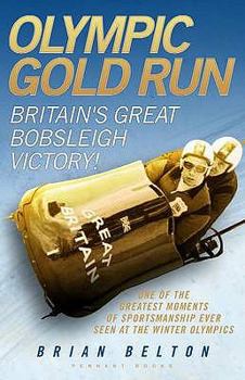 Paperback Olympic Gold Run: Britain's Great Bobsleigh Triumph!. by Brian Belton Book